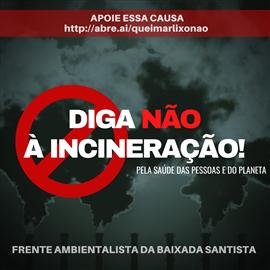 Contra a Usina de Incineração do Lixo em SANTOS da Empresa URE VALORIZA SANTOS - Processo Cetesb 07885/2020-59