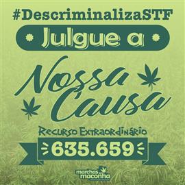 STF: JULGUE O RECURSO EXTRAORDINÁRIO N° 635659 E AJUDE A ACABAR COM A GUERRA! DESCRIMINALIZA
