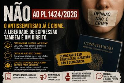 O antissemitismo já é crime: não ao PL 1424/2026 e à ampliação de restrições à liberdade de expressão