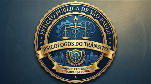 ABAIXO ASSINADO/PETIÇÃO PÚBLICA DOS PSICÓLOGOS(AS) PERITOS(AS) DO TRÂNSITO DO ESTADO DE SÃO PAULO / APOIADORES PELA VALORIZAÇÃO DA PSICOLOGIA DO TRÂNSITO.
