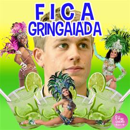 Fica gringaiada! 